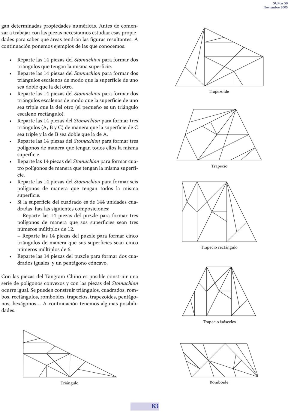 Reparte las 4 piezas del Stomachion para formar dos triángulos escalenos de modo que la superficie de uno sea doble que la del otro.