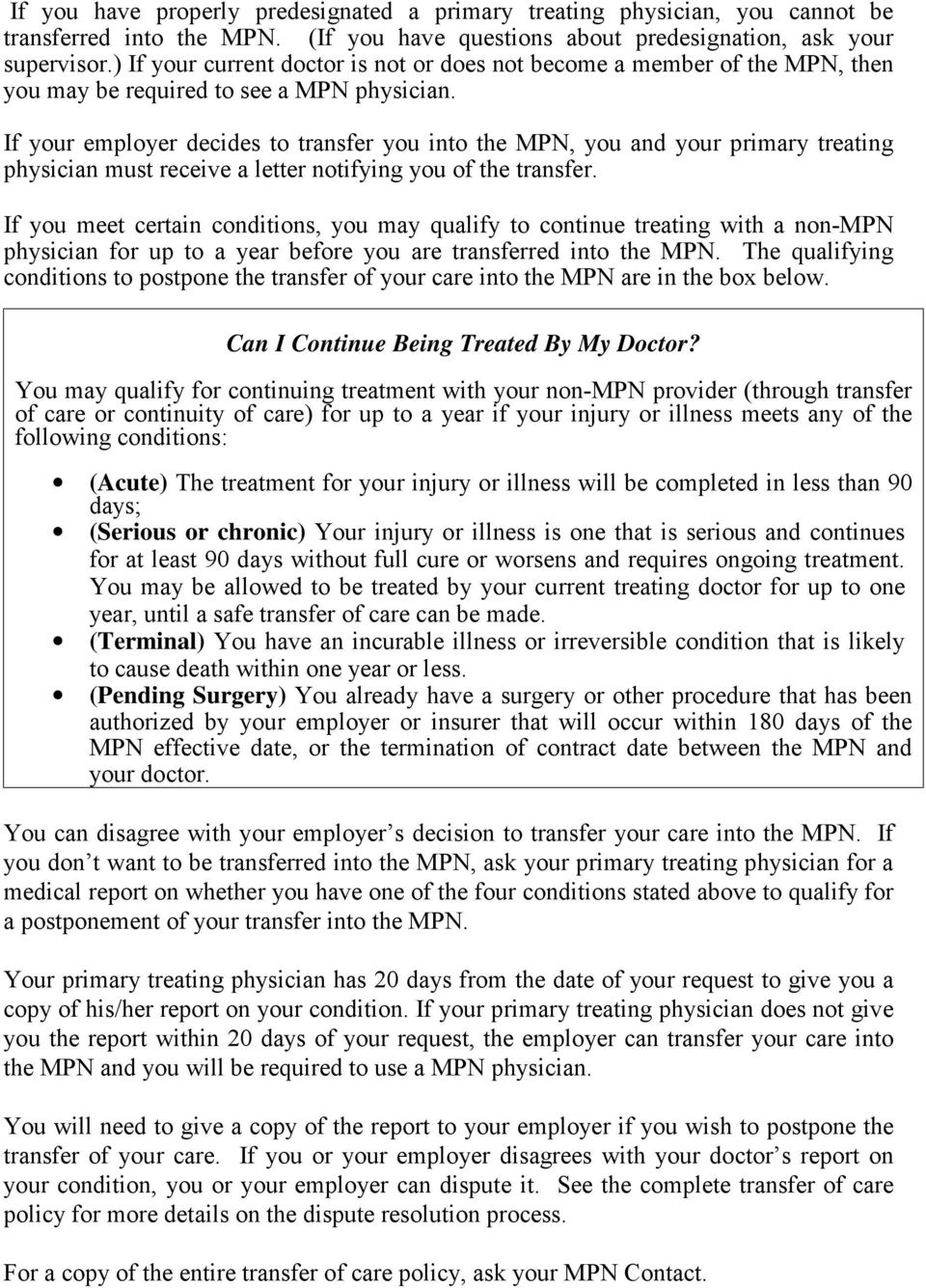 If your employer decides to transfer you into the MPN, you and your primary treating physician must receive a letter notifying you of the transfer.