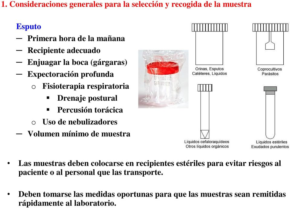 nebulizadores Volumen mínimo de muestra Las muestras deben colocarse en recipientes estériles para evitar riesgos al paciente o