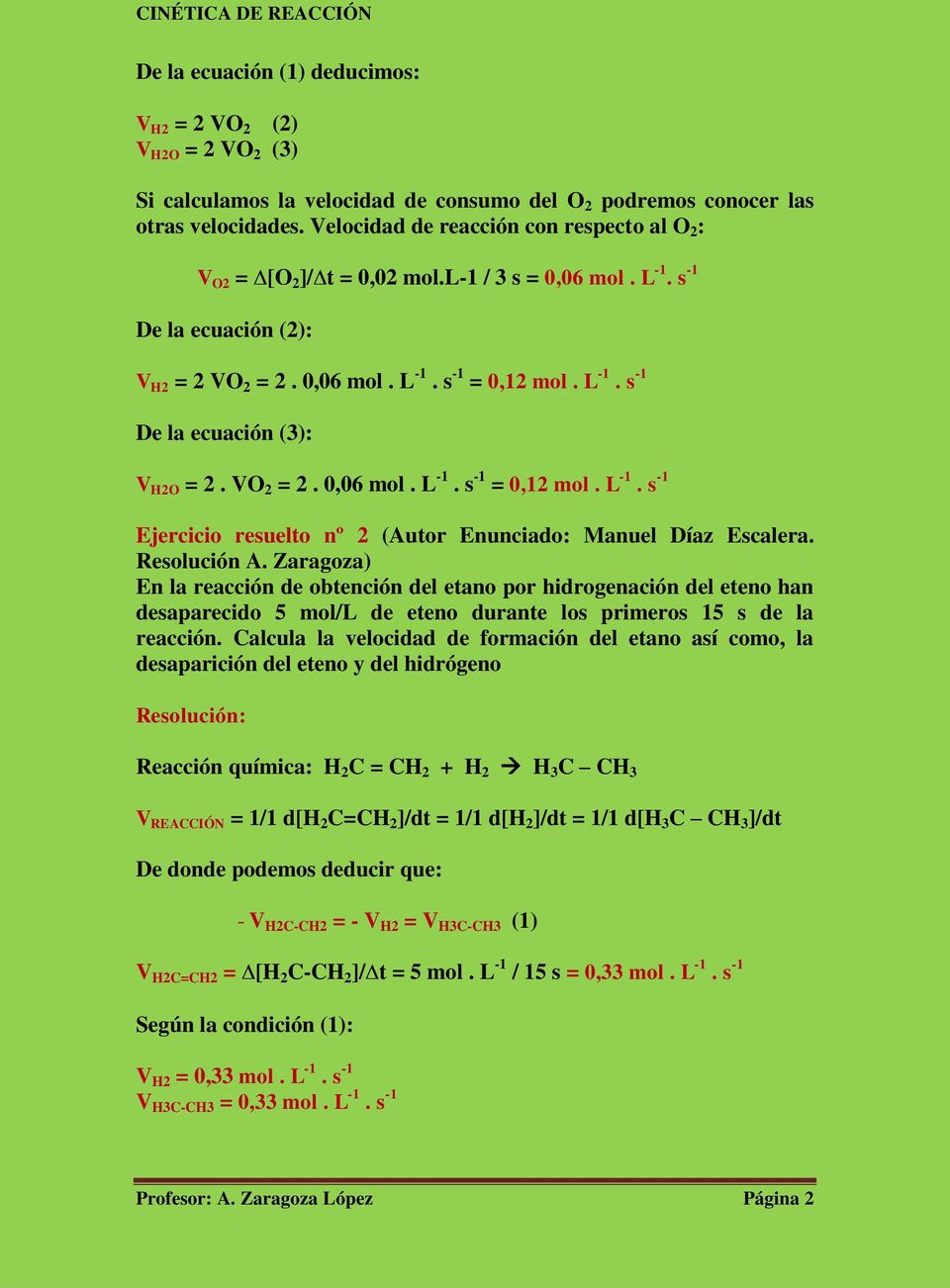 VO 2 = 2. 0,06 mol. L -1. s -1 = 0,12 mol. L -1. s -1 Ejercicio resuelto nº 2 (Autor Enunciado: Manuel Díaz Escalera.