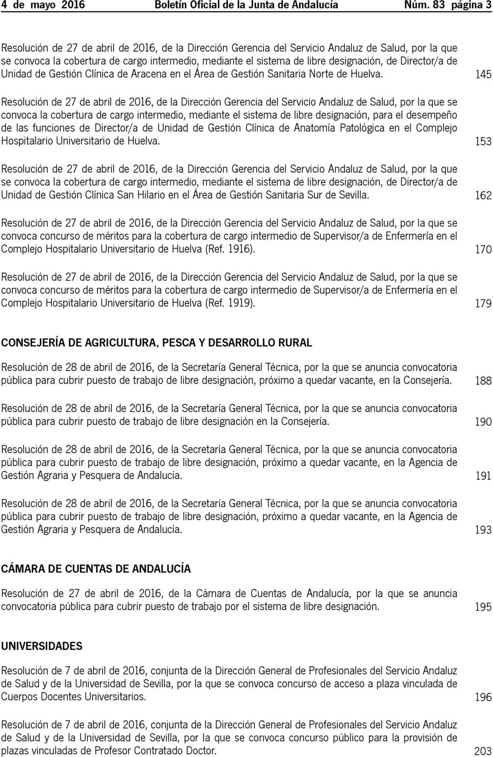 designación, de Director/a de Unidad de Gestión Clínica de Aracena en el Área de Gestión Sanitaria Norte de Huelva.