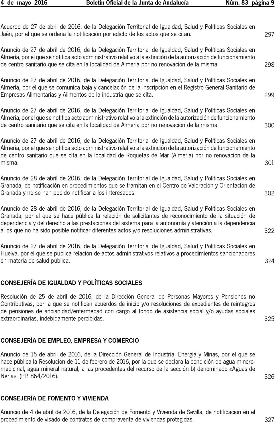 297 Anuncio de 27 de abril de 2016, de la Delegación Territorial de Igualdad, Salud y Políticas Sociales en Almería, por el que se notifica acto administrativo relativo a la extinción de la