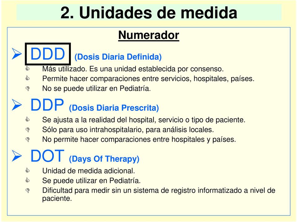 DDP (Dosis Diaria Prescrita) Se ajusta a la realidad del hospital, servicio o tipo de paciente.