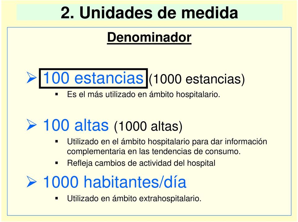 100 altas (1000 altas) Utilizado en el ámbito hospitalario para dar información