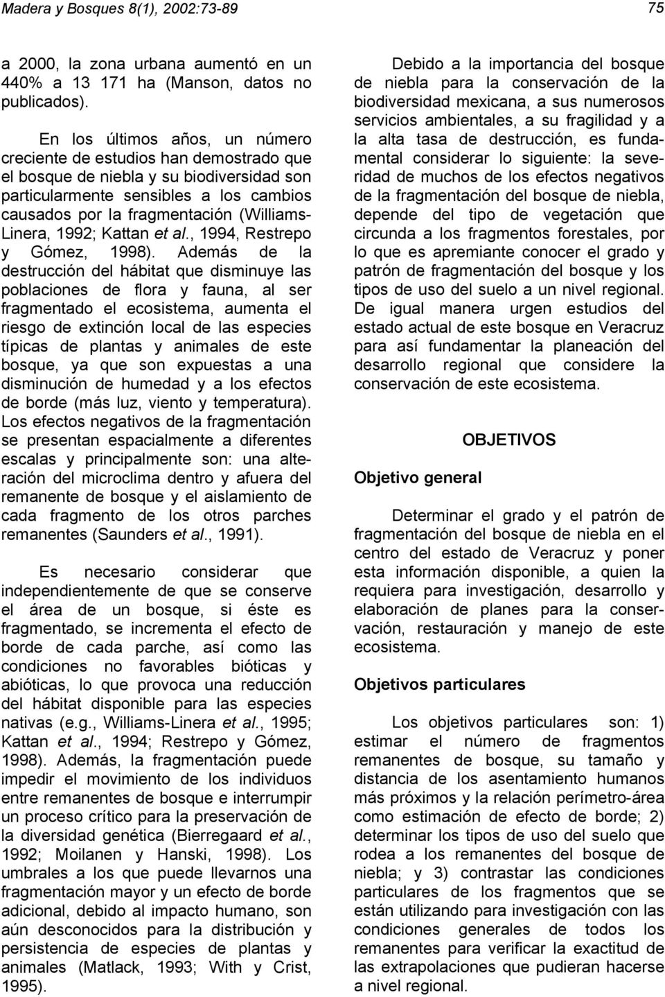 Linera, 1992; Kattan et al., 1994, Restrepo y Gómez, 1998).