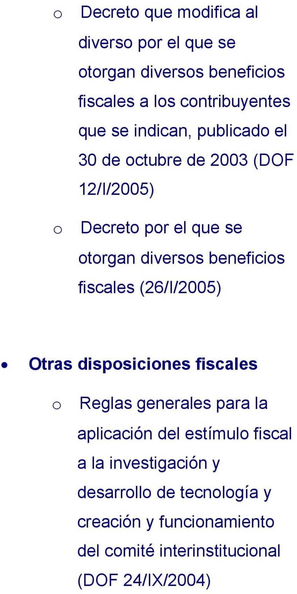 fiscales (26/I/2005) Otras dispsicines fiscales Reglas generales para la aplicación del estímul fiscal a