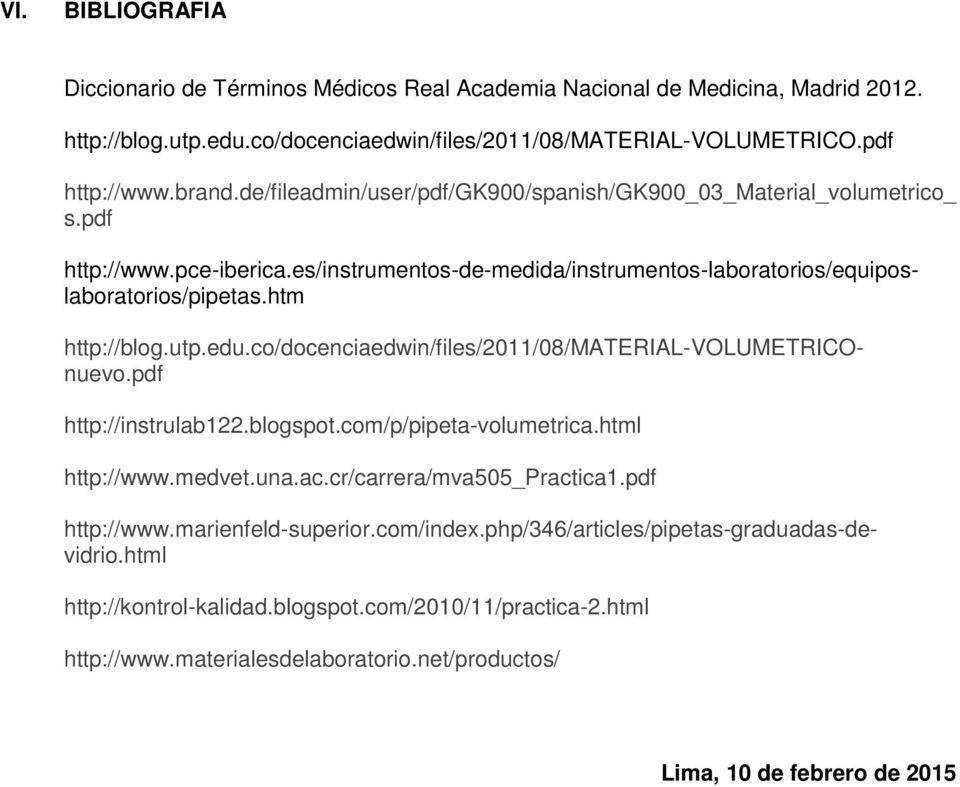 pdf http://www.pce-iberica.es/instrumentos-de-medida/instrumentos-laboratorios/equiposlaboratorios/pipetas.htm http://blog.utp.edu.co/docenciaedwin/files/2011/08/material-volumetriconuevo.