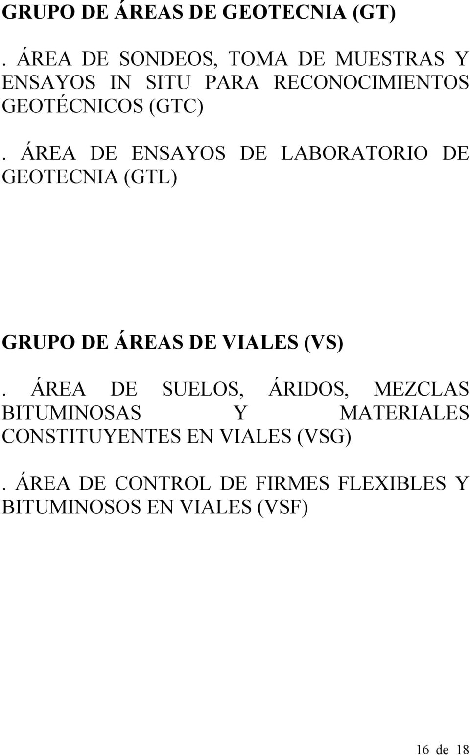 ÁREA DE ENSAYOS DE LABORATORIO DE GEOTECNIA (GTL) GRUPO DE ÁREAS DE VIALES (VS).