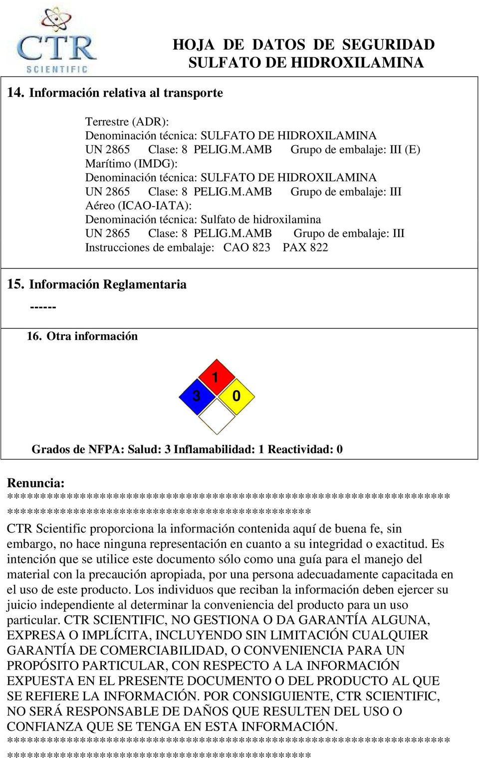 M.AMB Grupo de embalaje: III Instrucciones de embalaje: CAO 823 PAX 822 15. Información Reglamentaria ------ 16.