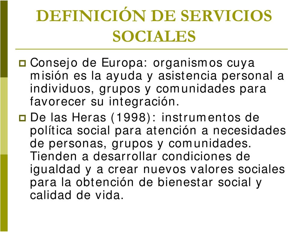 De las Heras (1998): instrumentos de política social para atención a necesidades de personas, grupos y
