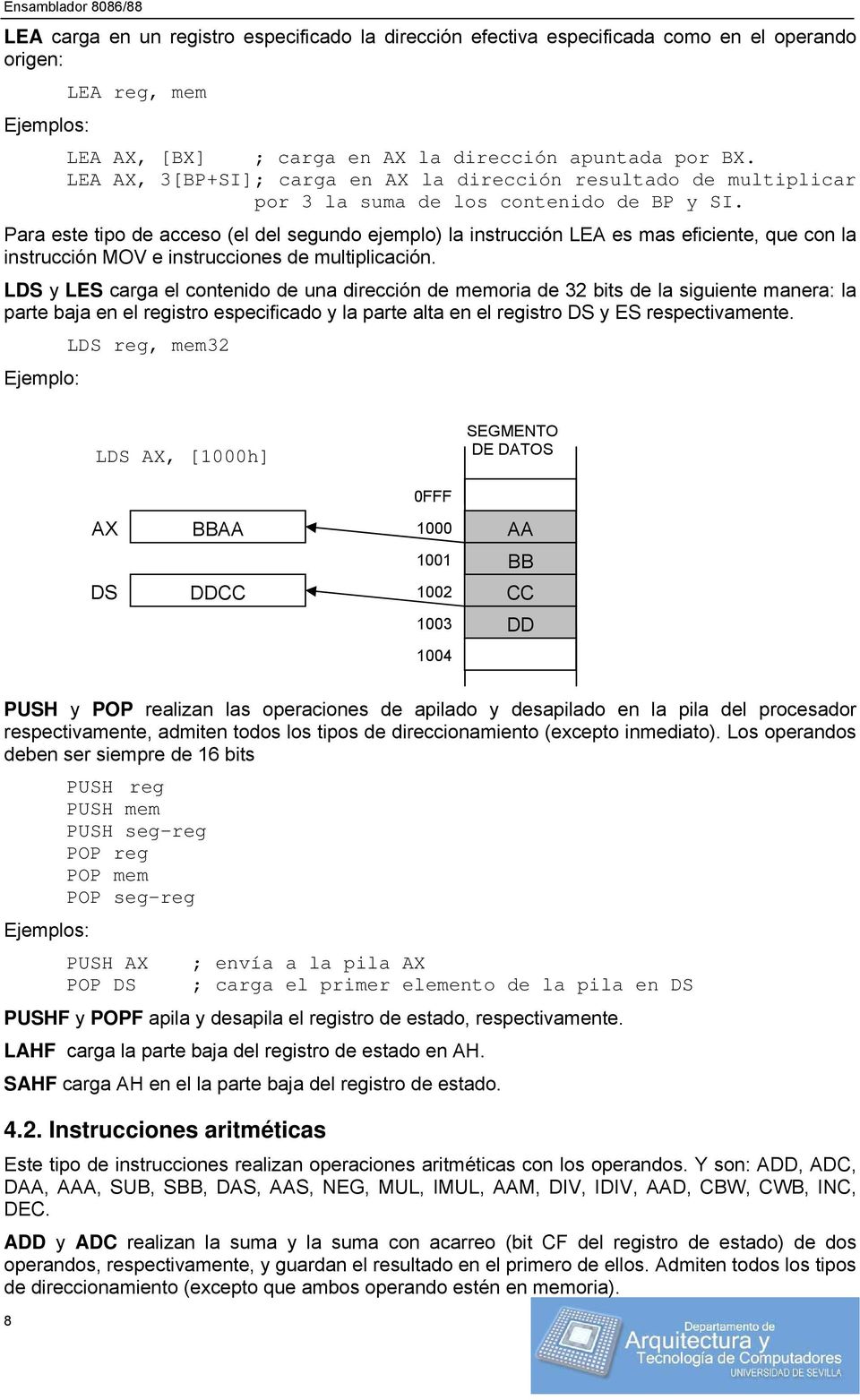 Para este tipo de acceso (el del segundo ejemplo) la instrucción LEA es mas eficiente, que con la instrucción MOV e instrucciones de multiplicación.