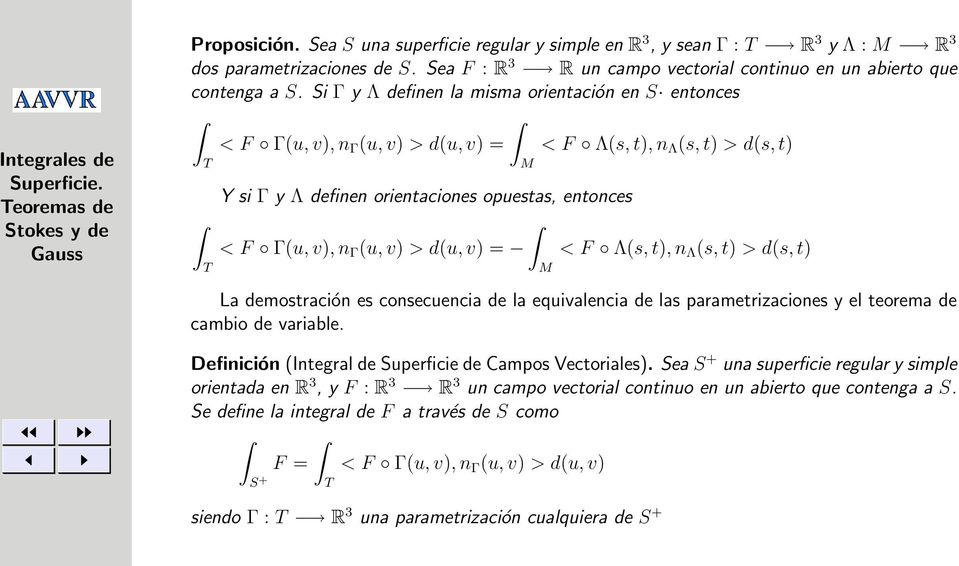 Si Γ y Λ definen la misma orientación en S entonces < F Γ(u, v), n Γ (u, v) > d(u, v) = < F Λ(s, t), n Λ (s, t) > d(s, t) Y si Γ y Λ definen orientaciones opuestas, entonces < F Γ(u, v), n Γ (u, v) >