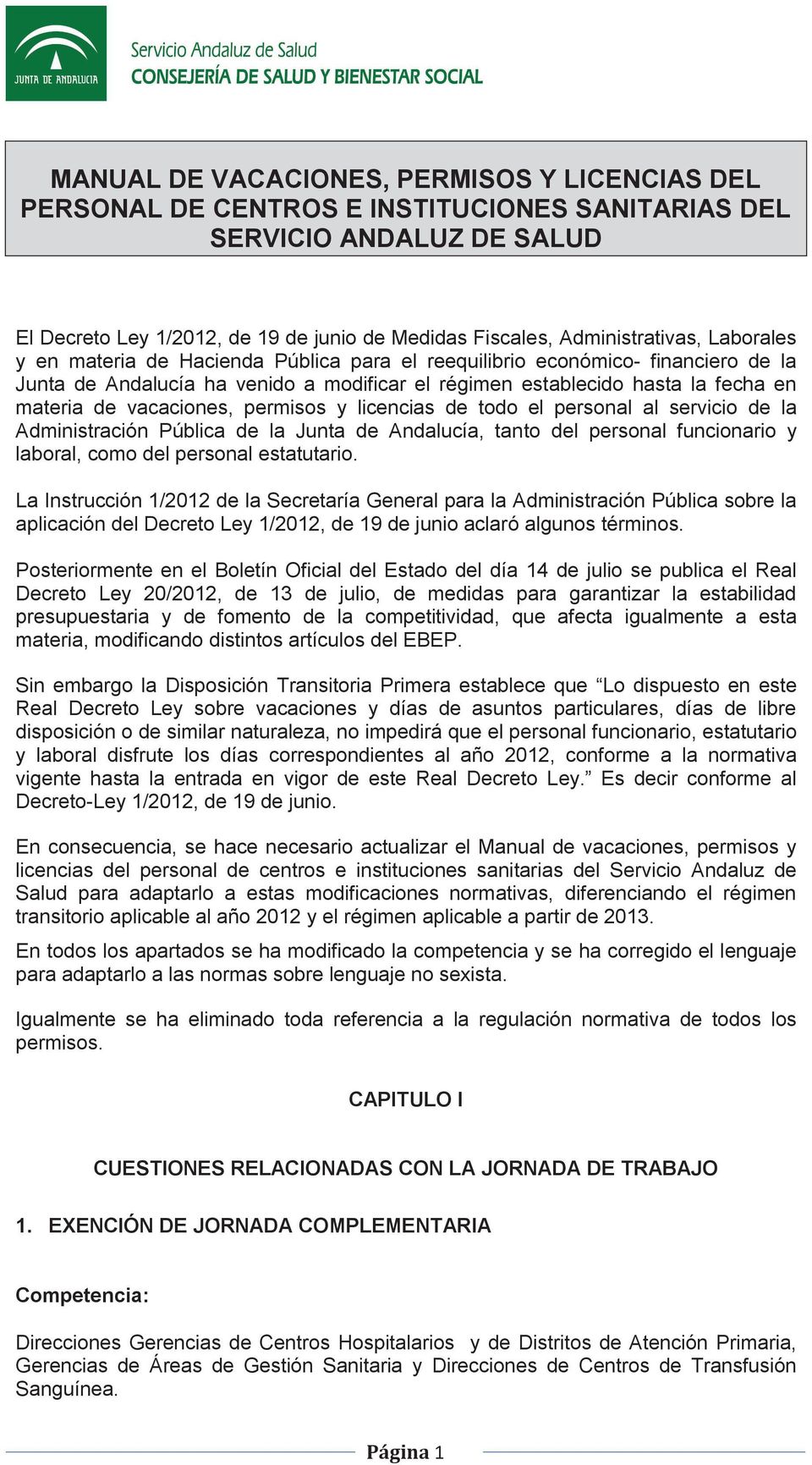 permisos y licencias de todo el personal al servicio de la Administración Pública de la Junta de Andalucía, tanto del personal funcionario y laboral, como del personal estatutario.