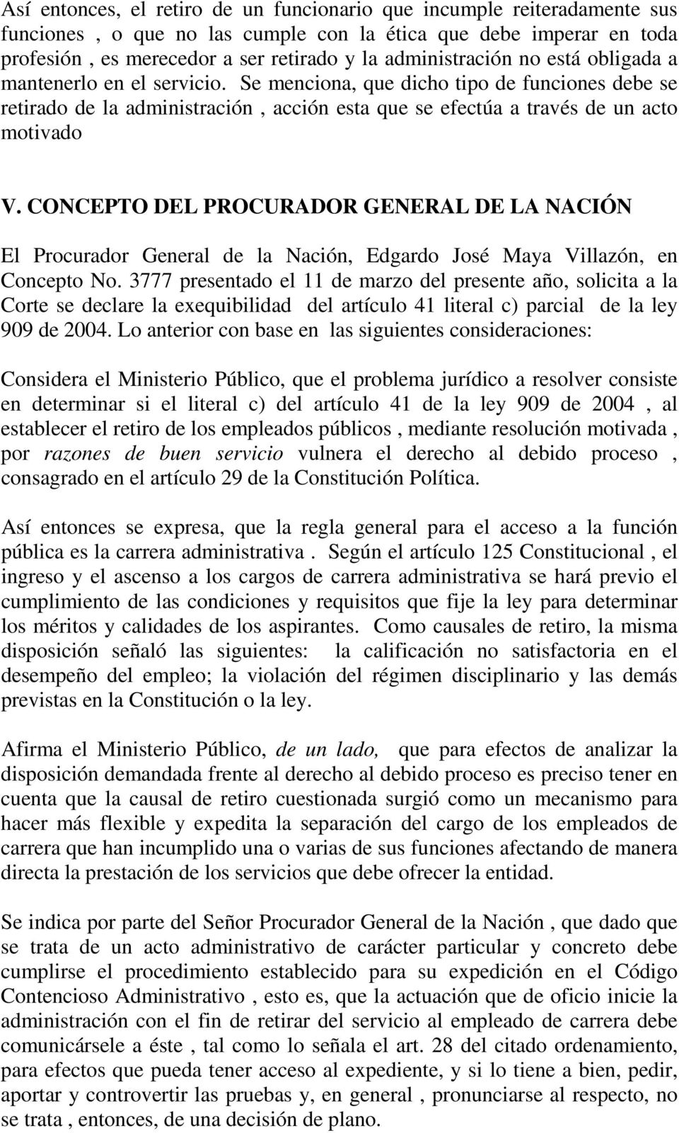 CONCEPTO DEL PROCURADOR GENERAL DE LA NACIÓN El Procurador General de la Nación, Edgardo José Maya Villazón, en Concepto No.