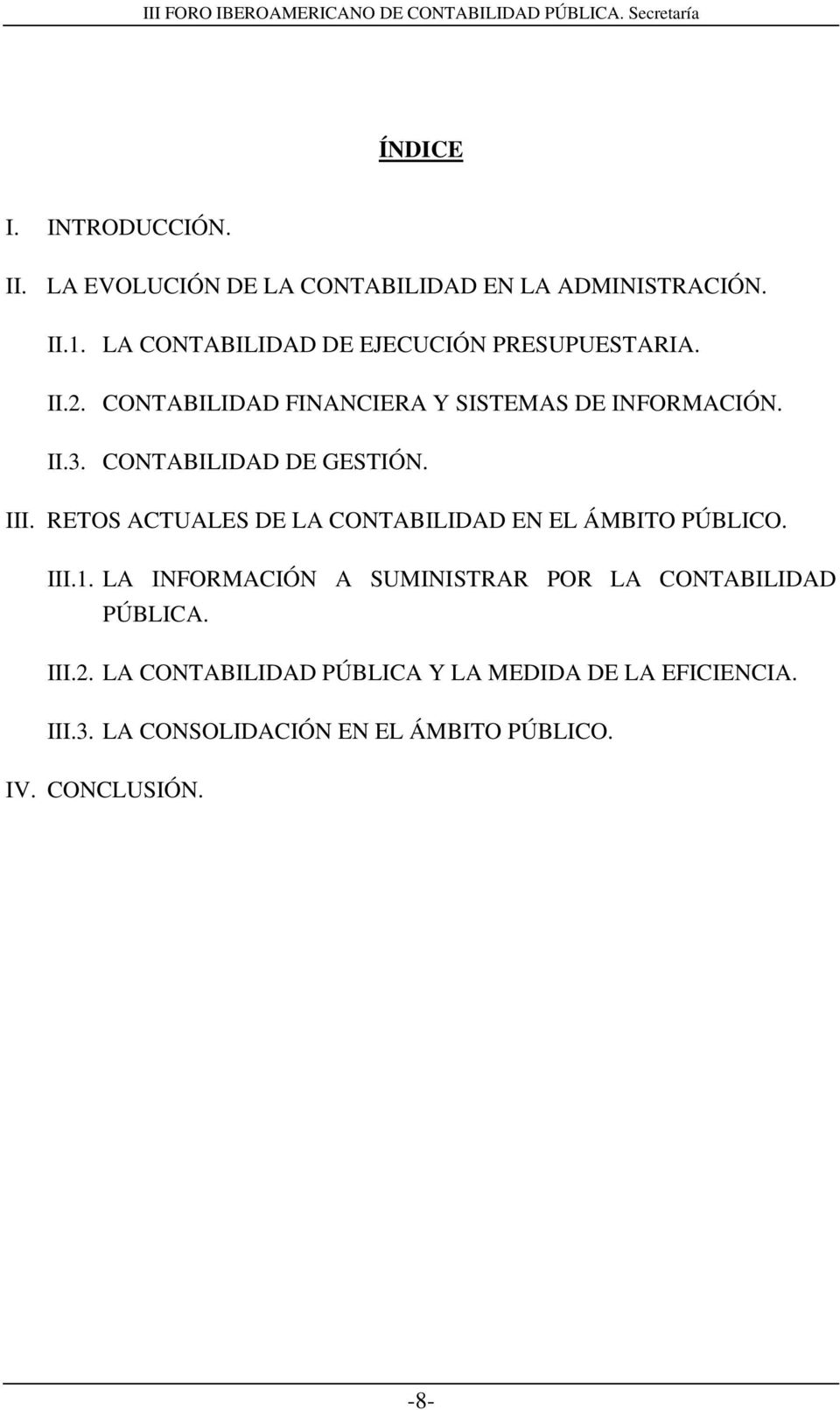 CONTABILIDAD DE GESTIÓN. III. RETOS ACTUALES DE LA CONTABILIDAD EN EL ÁMBITO PÚBLICO. III.1.