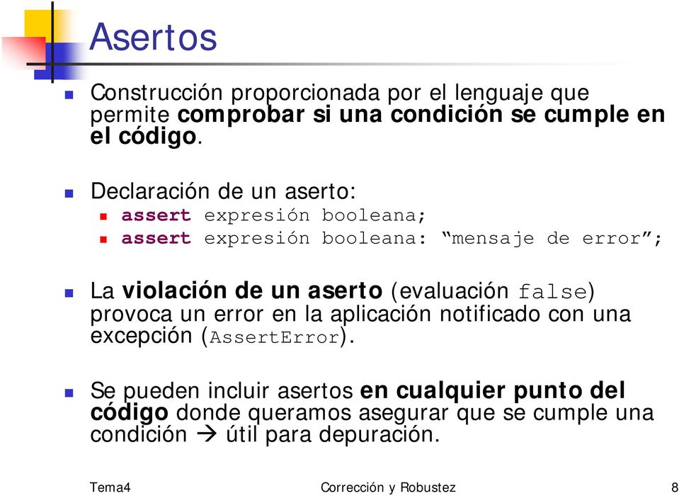 aserto (evaluación false) provoca un error en la aplicación notificado con una excepción (AssertError).