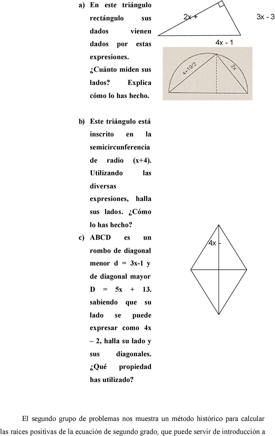 c) ABCD es un rombo de diagonal 4x - menor d = 3x-1 y de diagonal mayor D = 5x + 13.