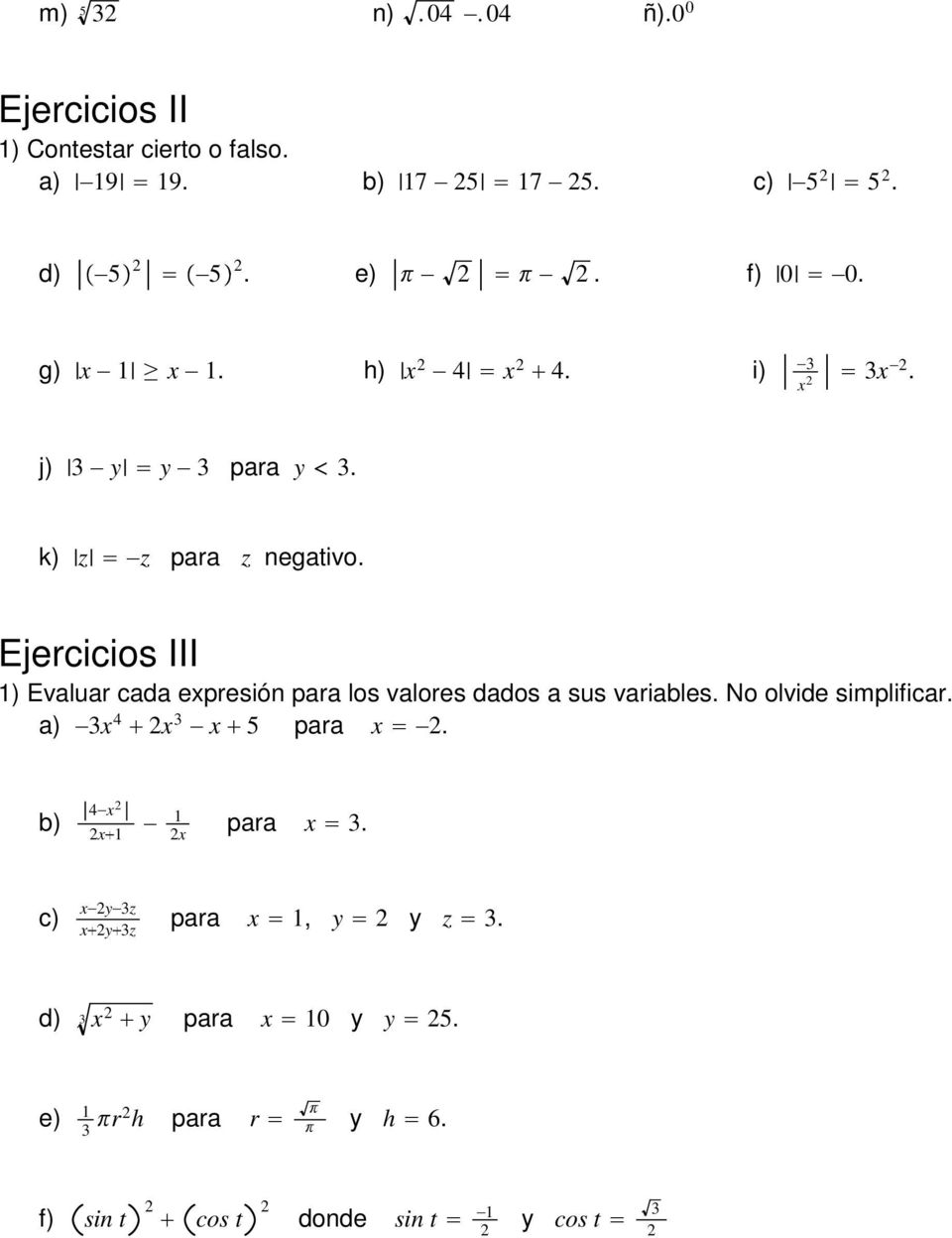 para los valores dados a sus variables No olvide simplificar a) 3x 4 x 3 x 5 para x b) 4 x x x para x 3 c) x
