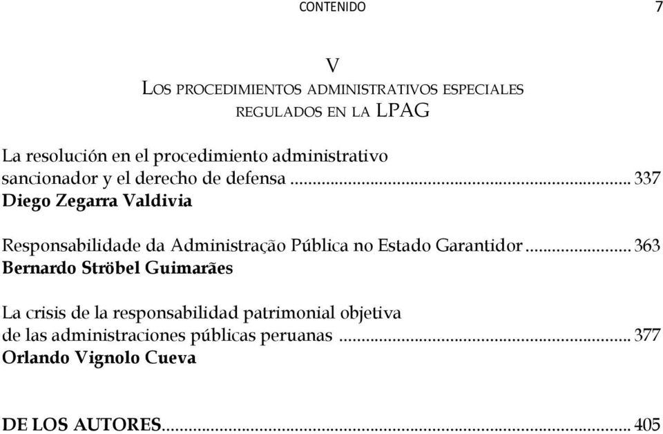 .. 337 Diego Zegarra Valdivia Responsabilidade da Administração Pública no Estado Garantidor.