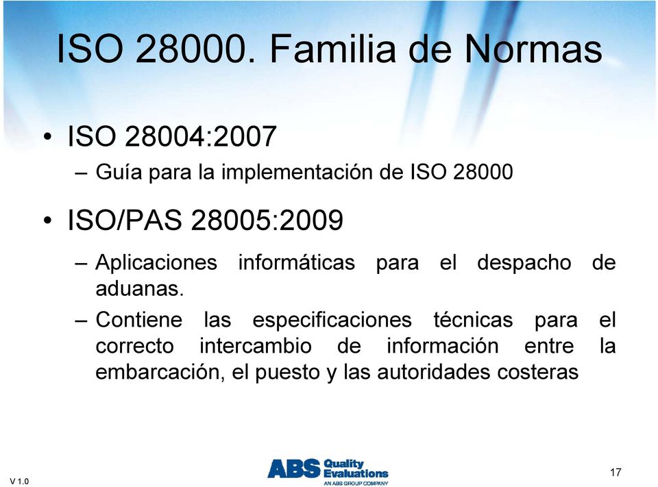 ISO/PAS 28005:2009 Aplicaciones informáticas para el despacho de aduanas.