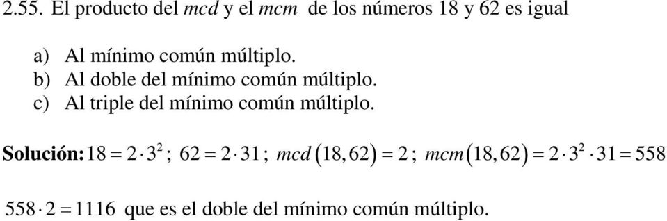 c) Al triple del mínimo común múltiplo.