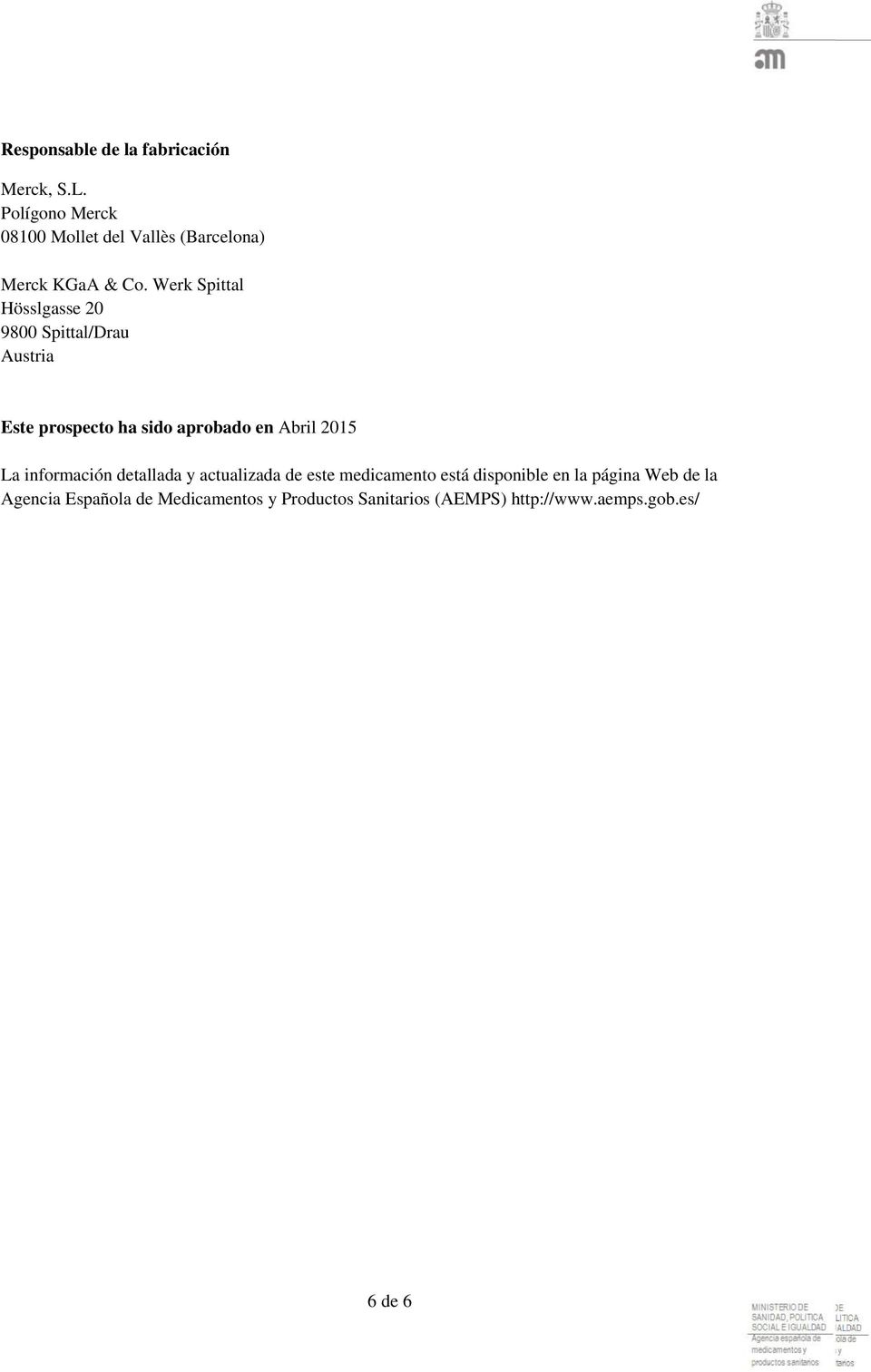 Werk Spittal Hösslgasse 20 9800 Spittal/Drau Austria Este prospecto ha sido aprobado en Abril 2015