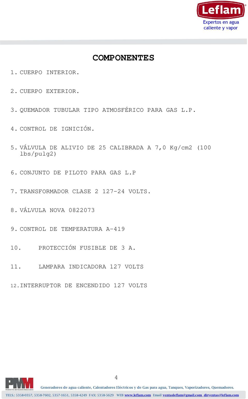 CONJUNTO DE PILOTO PARA GAS L.P 7. TRANSFORMADOR CLASE 2 127-24 VOLTS. 8. VÁLVULA NOVA 0822073 9.