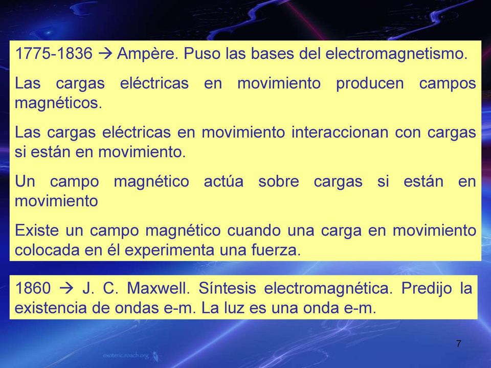 Las cargas eléctricas en movimiento interaccionan con cargas si están en movimiento.