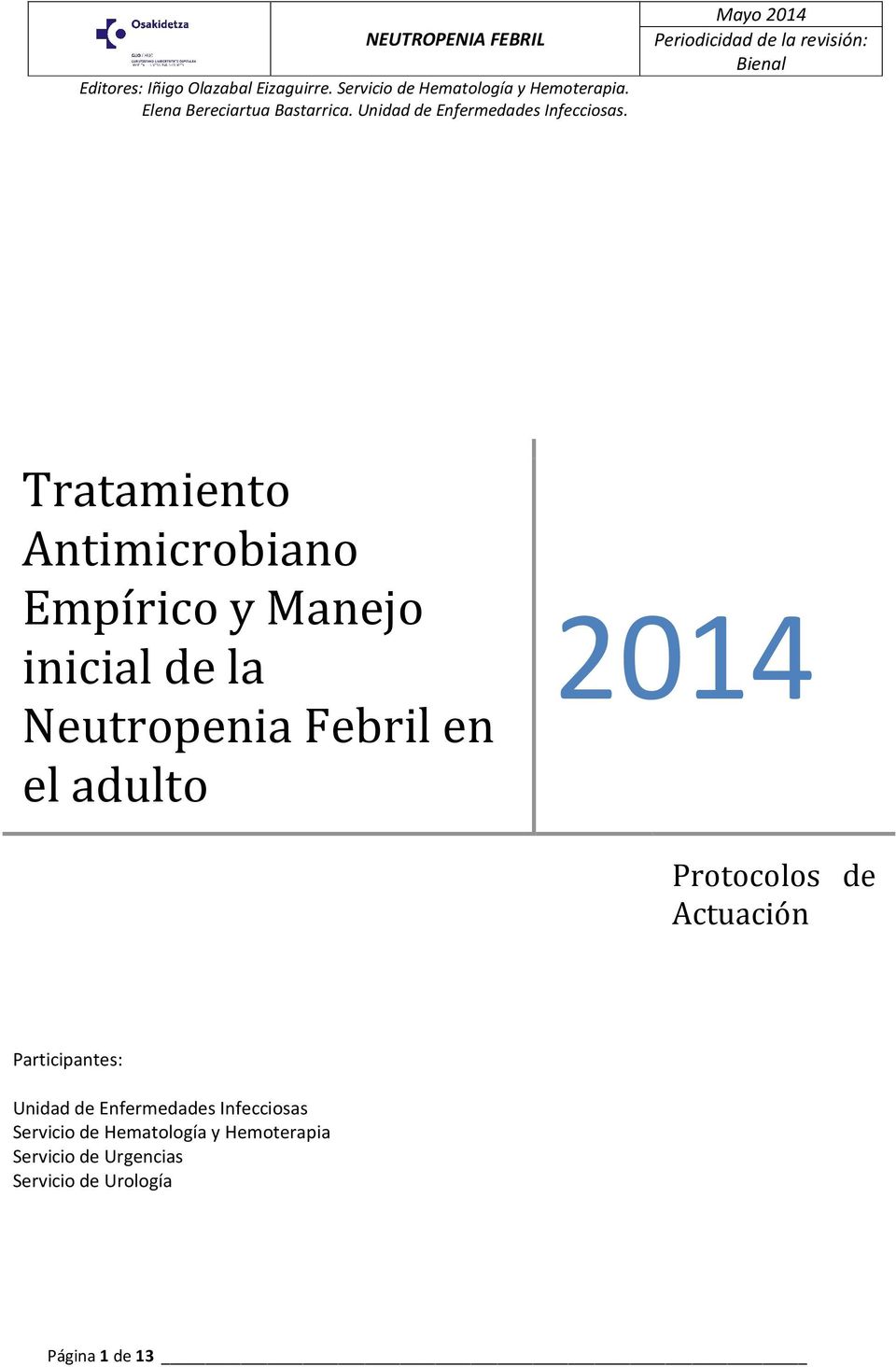 Mayo 2014 Periodicidad de la revisión: Bienal Tratamiento Antimicrobiano Empírico y Manejo inicial de la Neutropenia