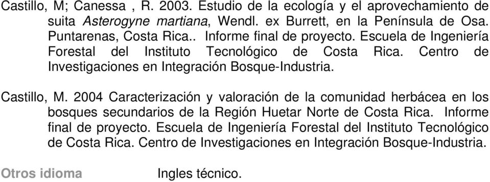 Escuela de Ingeniería Forestal del Instituto Tecnológico de Costa Centro de Investigaciones en Integración Bosque-Industria. Castillo, M.