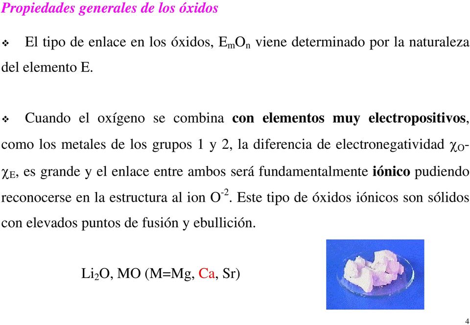 electronegatividad χ O - χ E, es grande y el enlace entre ambos será fundamentalmente iónico pudiendo reconocerse en la