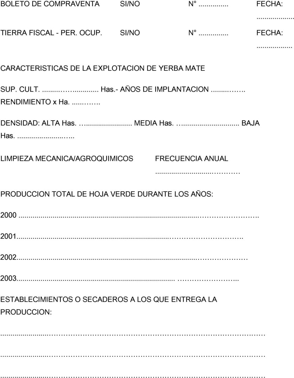 ..... LIMPIEZA MECANICA/AGROQUIMICOS FRECUENCIA ANUAL... PRODUCCION TOTAL DE HOJA VERDE DURANTE LOS AÑOS: 2000.