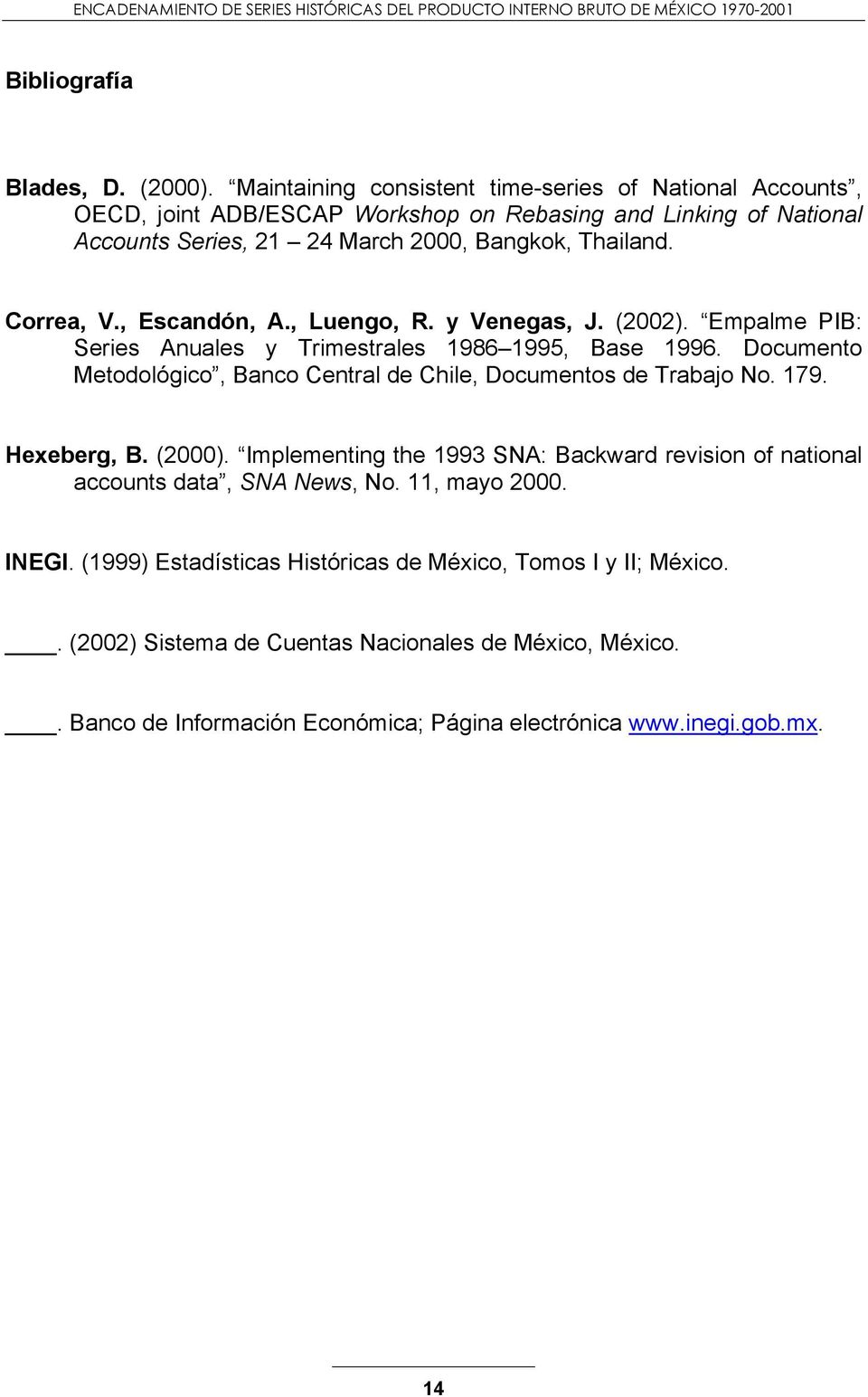 Correa, V., Escandón, A., Luengo, R. y Venegas, J. (2002). Empalme PIB: Series Anuales y Trimestrales 1986 1995, Base 1996.