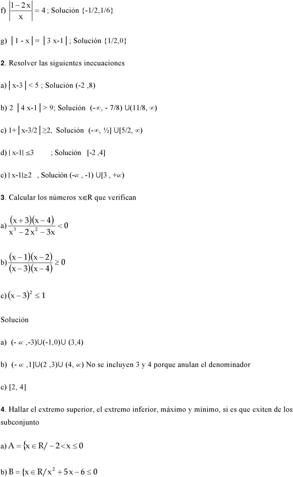 -1 3 ; Solución [-,4] e) -1, Solución (-, -1)»[3, + ) 3.