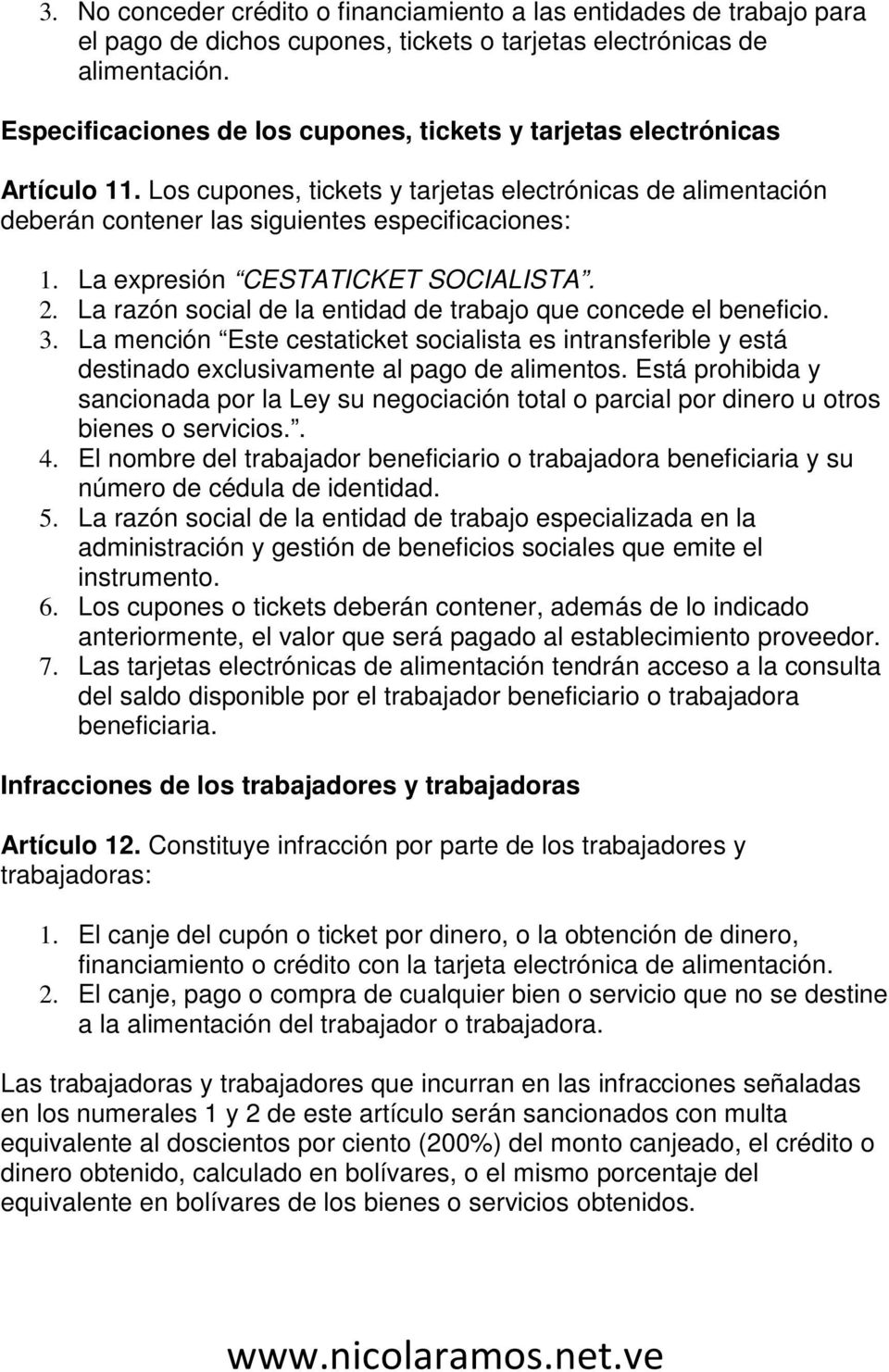 La expresión CESTATICKET SOCIALISTA. 2. La razón social de la entidad de trabajo que concede el beneficio. 3.