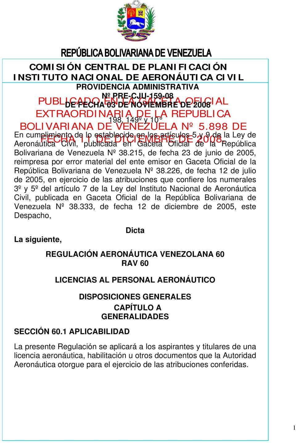 215, de fecha 23 de junio de 2005, reimpresa por error material del ente emisor en Gaceta Oficial de la República Bolivariana de Venezuela Nº 38.
