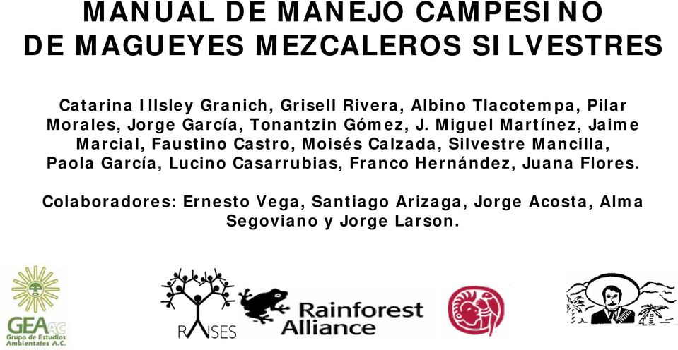Miguel Martínez, Jaime Marcial, Faustino Castro, Moisés Calzada, Silvestre Mancilla, Paola García,
