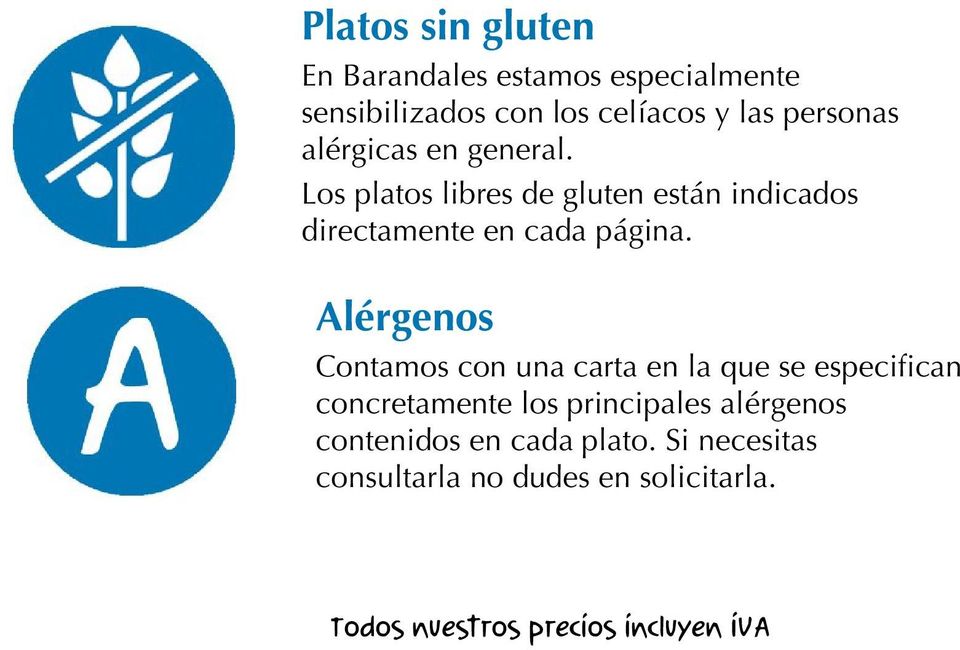 Alérgenos Contamos con una carta en la que se especifican concretamente los principales alérgenos