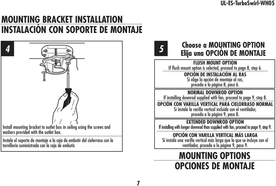 7 Choose a MOUNTING OPTION Elija una OPCIÓN DE MONTAJE FLUSH MOUNT OPTION If flush mount option is selected, proceed to page 8, step 6.