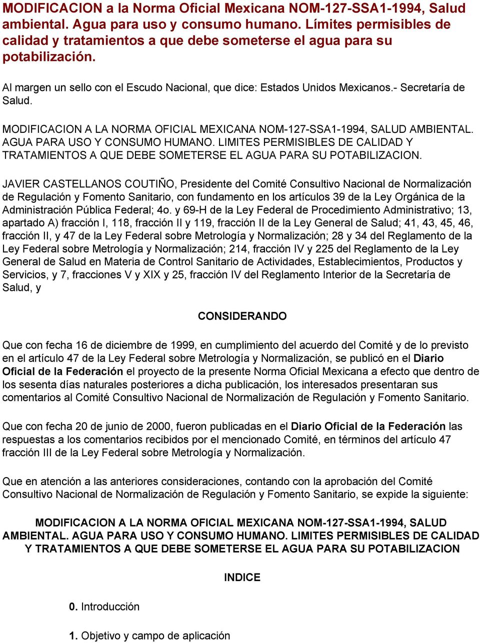 MODIFICACION A LA NORMA OFICIAL MEXICANA NOM-127-SSA1-1994, SALUD AMBIENTAL. AGUA PARA USO Y CONSUMO HUMANO.