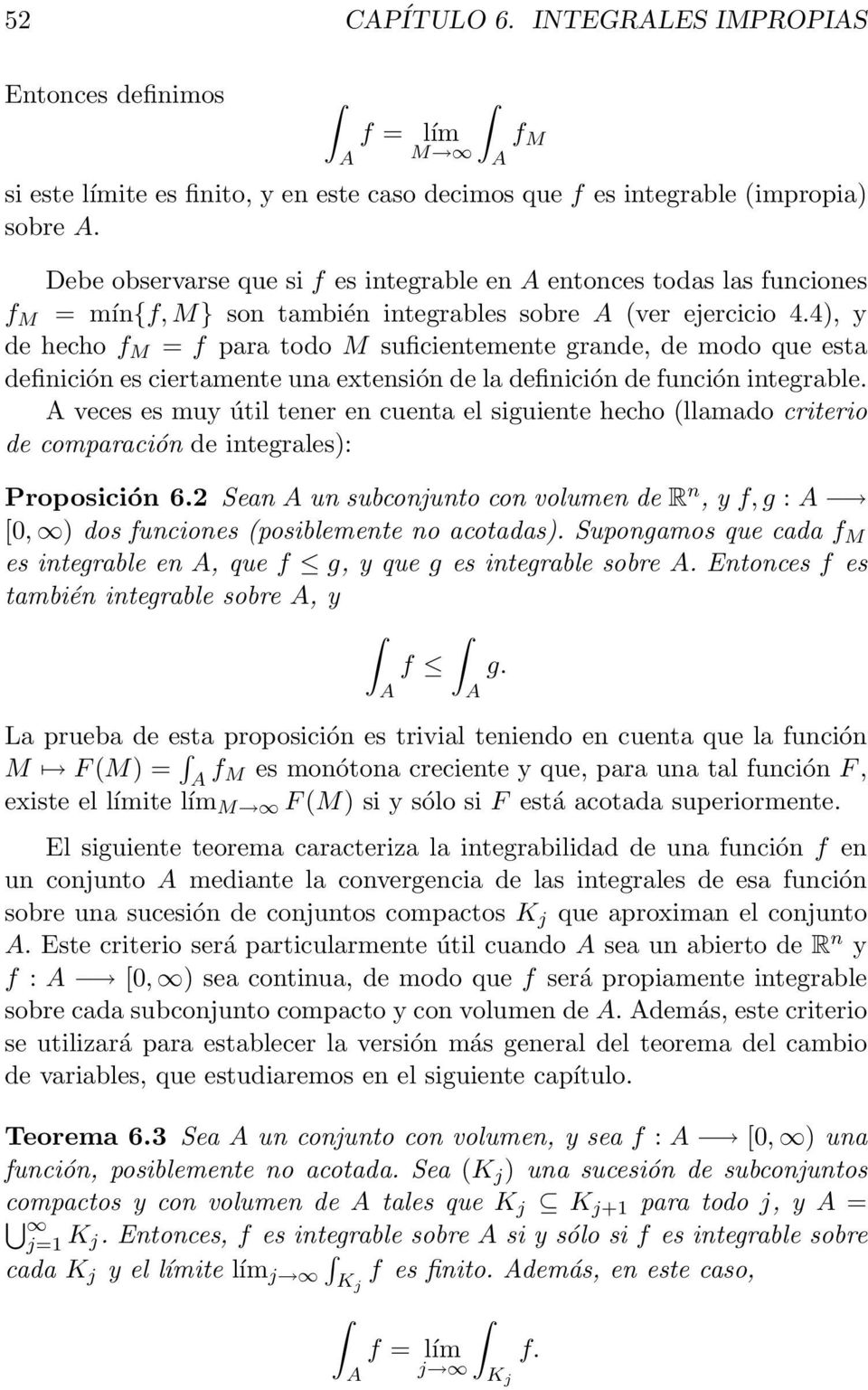 4), y de hecho f M = f para todo M suficientemente grande, de modo que esta definición es ciertamente una etensión de la definición de función integrable.