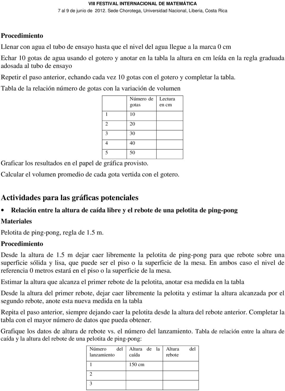 Tabla de la relación número de gotas con la variación de volumen 1 10 2 20 3 30 4 40 5 50 Número de gotas Graficar los resultados en el papel de gráfica provisto.