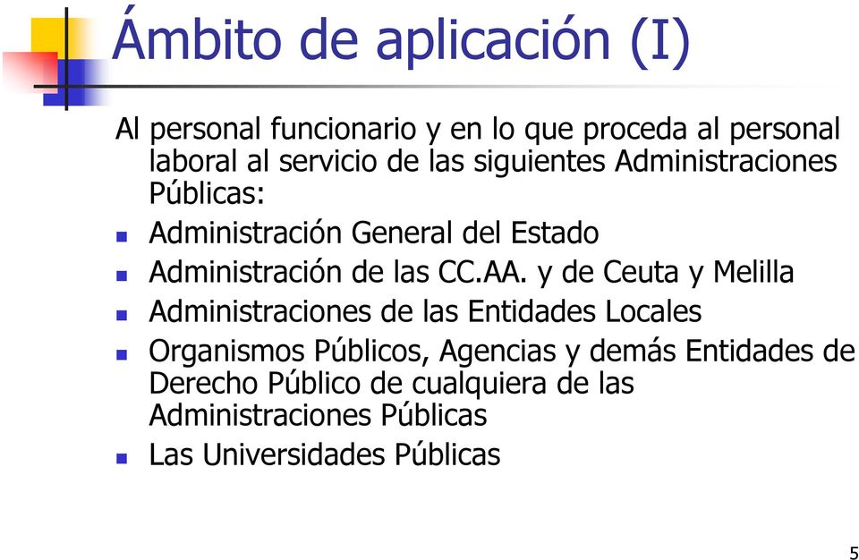 y de Ceuta y Melilla Administraciones de las Entidades Locales Organismos Públicos, Agencias y demás
