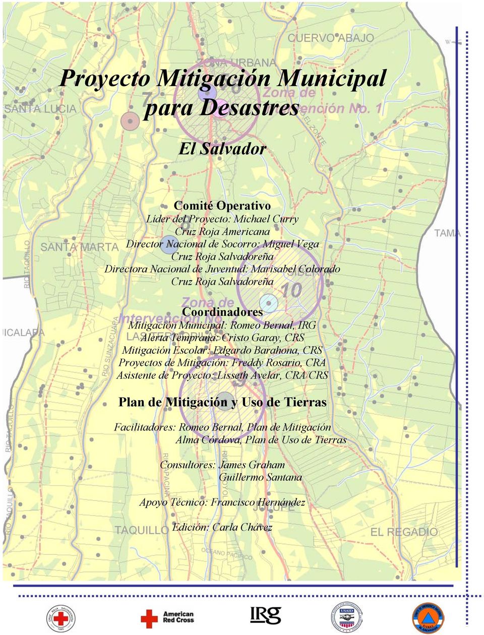 CRS Mitigación Escolar: Edgardo Barahona, CRS Proyectos de Mitigación: Freddy Rosario, CRA Asistente de Proyecto: Lisseth Avelar, CRA/CRS Plan de Mitigación y Uso de Tierras