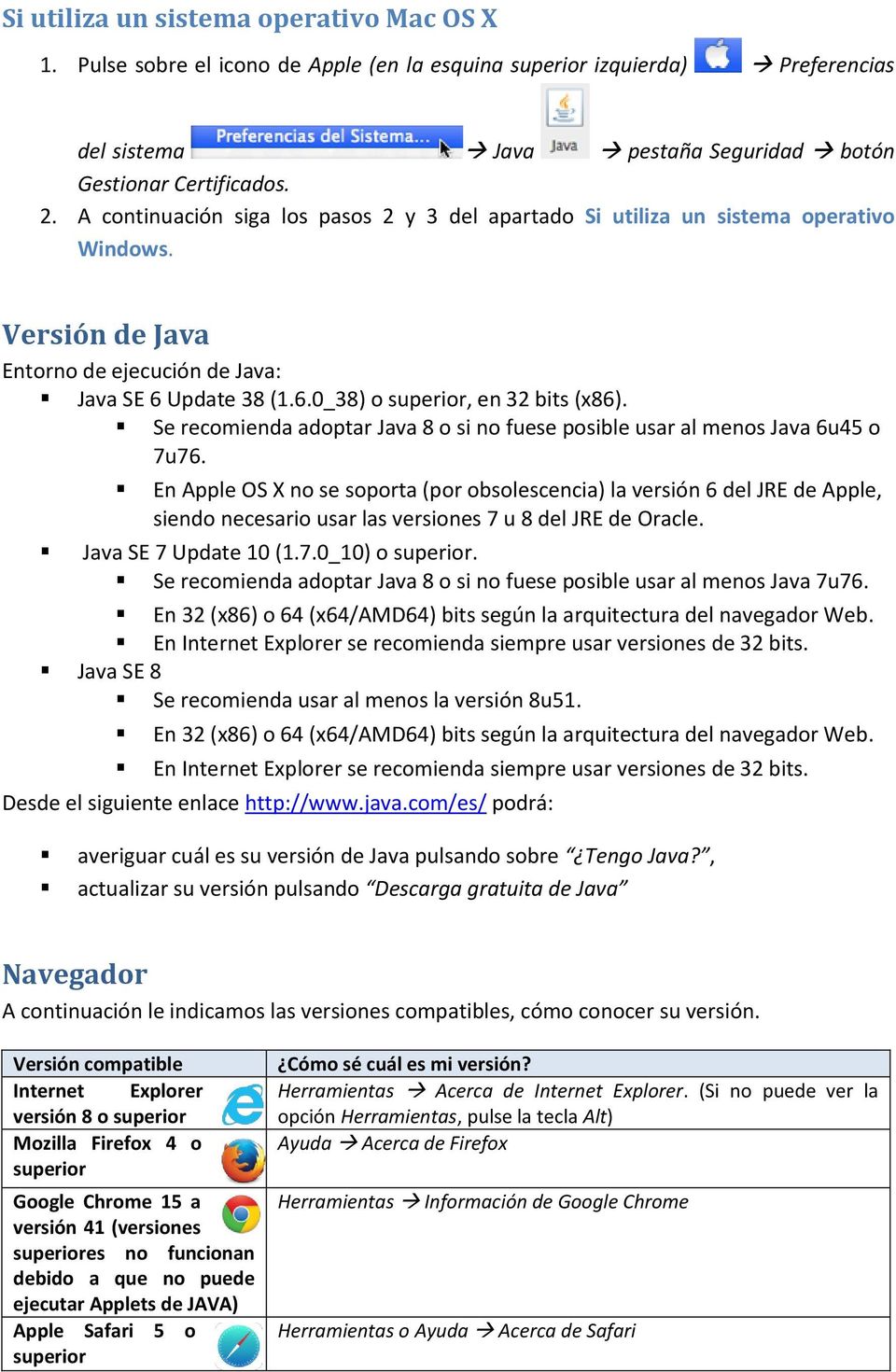 Se recomienda adoptar Java 8 o si no fuese posible usar al menos Java 6u45 o 7u76.