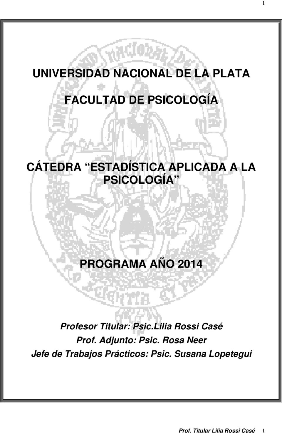 2014 Profesor Titular: Psic.Lilia Rossi Casé Prof.