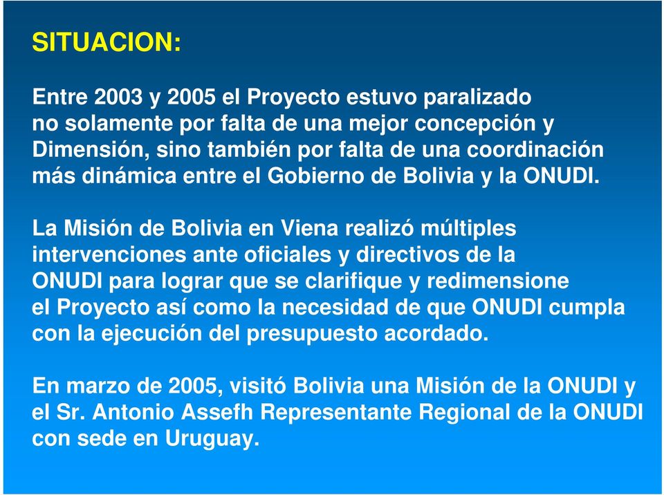 La Misión de Bolivia en Viena realizó múltiples intervenciones ante oficiales y directivos de la ONUDI para lograr que se clarifique y redimensione