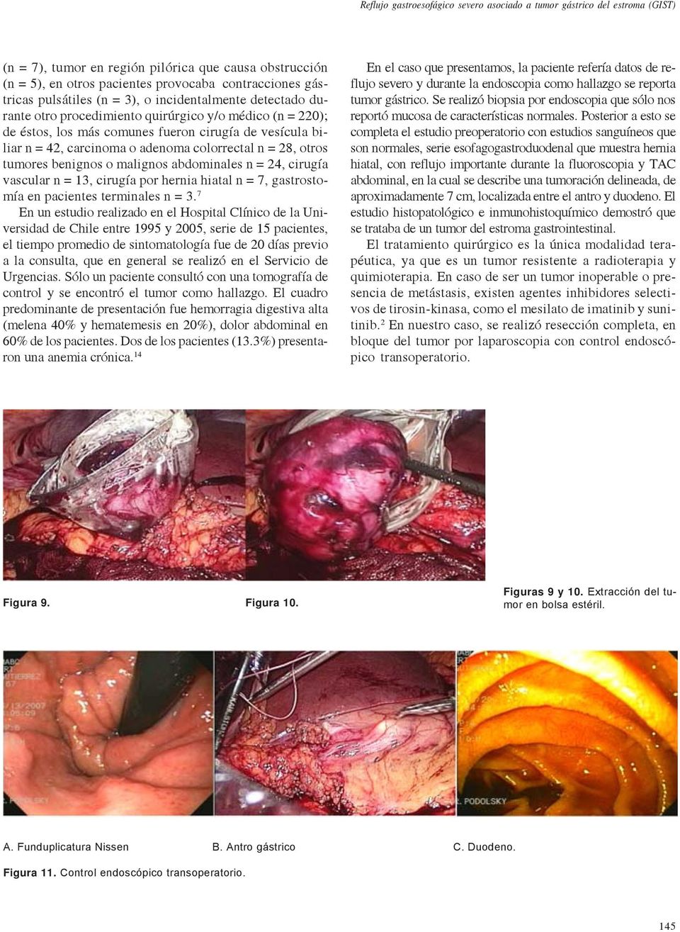 colorrectal n = 28, otros tumores benignos o malignos abdominales n = 24, cirugía vascular n = 13, cirugía por hernia hiatal n = 7, gastrostomía en pacientes terminales n = 3.