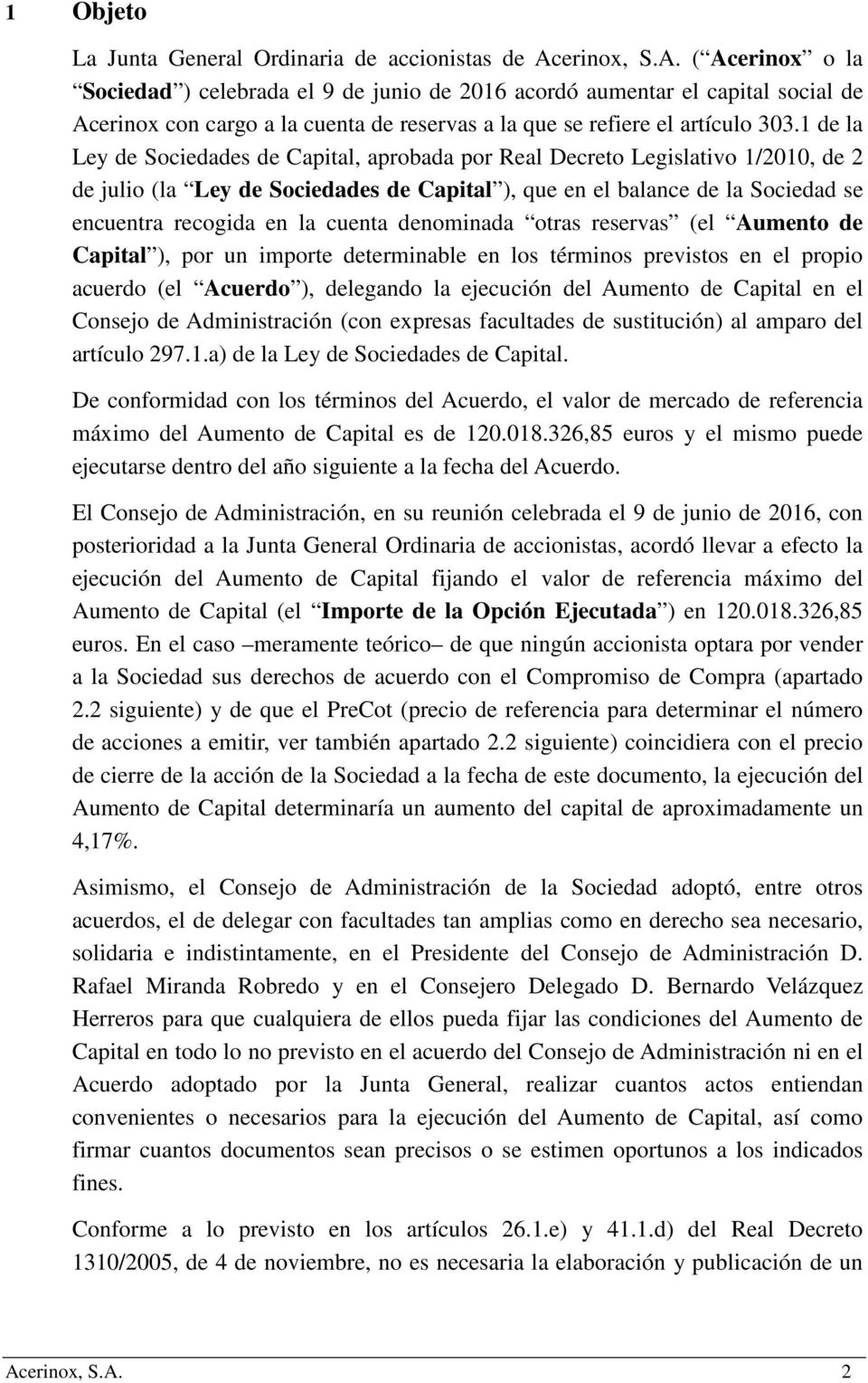1 de la Ley de Sociedades de Capital, aprobada por Real Decreto Legislativo 1/2010, de 2 de julio (la Ley de Sociedades de Capital ), que en el balance de la Sociedad se encuentra recogida en la