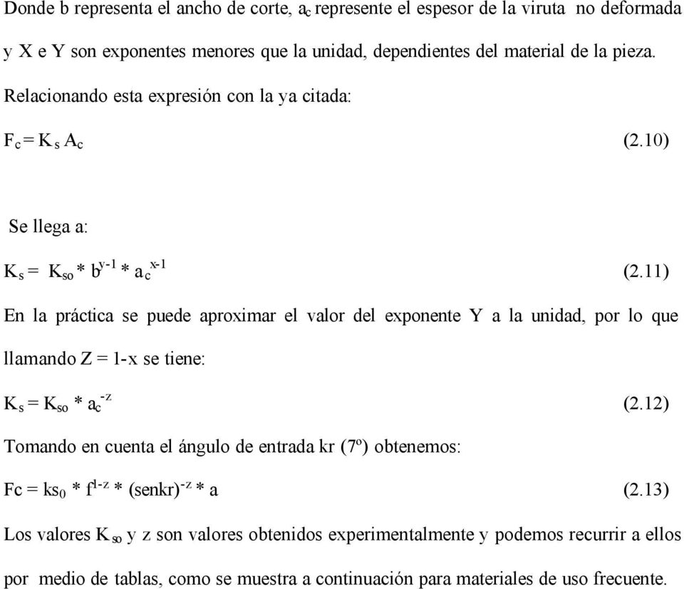 11) En la práctica se puede aproximar el valor del exponente Y a la unidad, por lo que llamando Z = 1-x se tiene: K s = K so * a c -z (2.